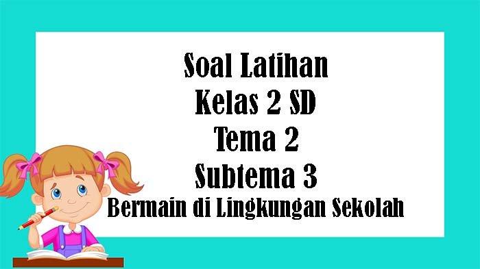 KUNCI JAWABAN Kelas 2 SD Tema 2 Subtema 3 Soal Tematik Tentang Bermain KUNCI JAWABAN Kelas 2 SD Tema 2 Subtema 3 Soal Tematik Tentang Bermain