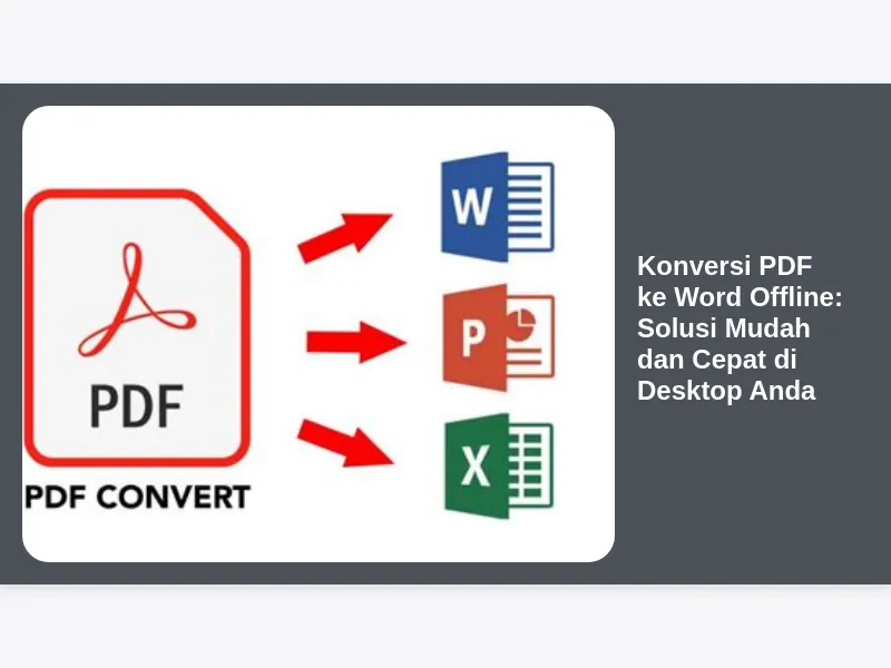 Konversi PDF ke Word Offline Solusi Mudah dan Cepat di Desktop Anda Konversi PDF ke Word Offline Solusi Mudah dan Cepat di Desktop Anda